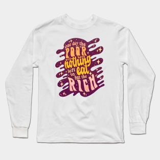 Eat the rich Long Sleeve T-Shirt